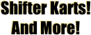 Shifter Karts!
And More!